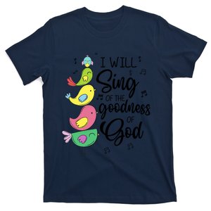 Cute Design I Will Sing Of The Goodness Of God Christian T-Shirt