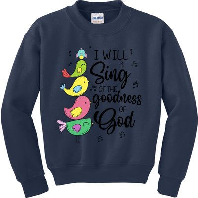 Cute Design I Will Sing Of The Goodness Of God Christian Kids Sweatshirt