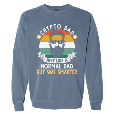 Crypto Dad Just Like A Normal Dad But Way Smarter Garment-Dyed Sweatshirt