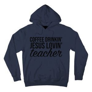 Coffee Drinking Jesus Loving Teacher Coffee Jesus Lovers Tall Hoodie