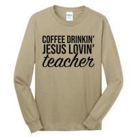 Coffee Drinking Jesus Loving Teacher Coffee Jesus Lovers Tall Long Sleeve T-Shirt