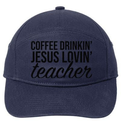 Coffee Drinking Jesus Loving Teacher Coffee Jesus Lovers 7-Panel Snapback Hat