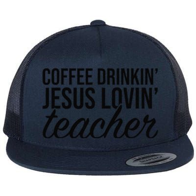 Coffee Drinking Jesus Loving Teacher Coffee Jesus Lovers Flat Bill Trucker Hat