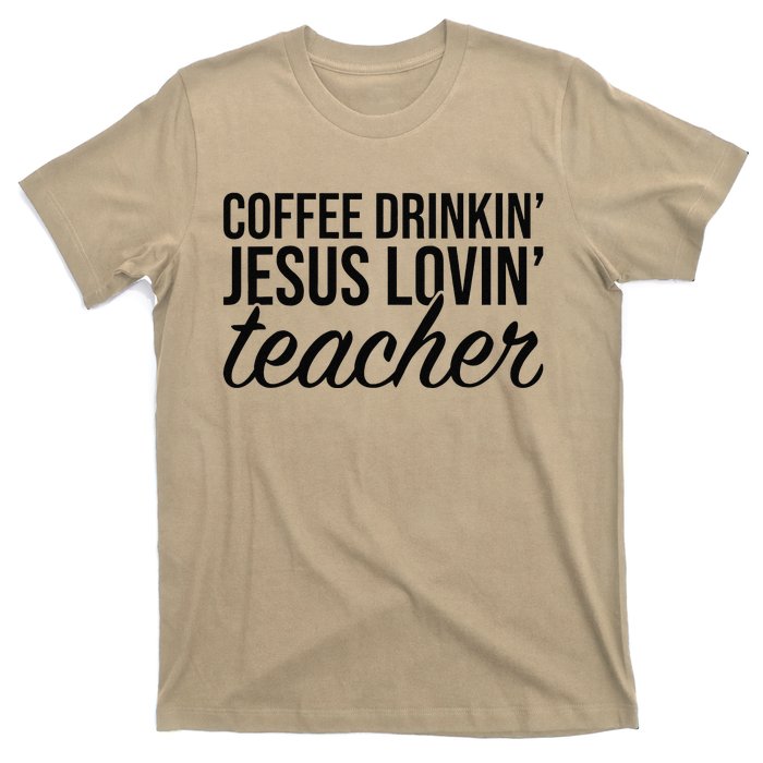 Coffee Drinking Jesus Loving Teacher Coffee Jesus Lovers T-Shirt