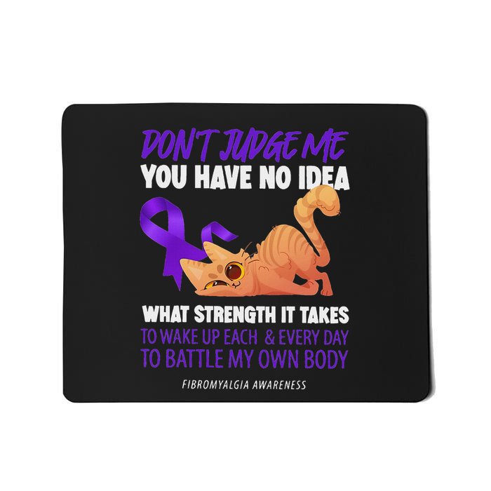 Cat DonT Judge Me You Have No Idea Fibromyalgia Awareness Mousepad