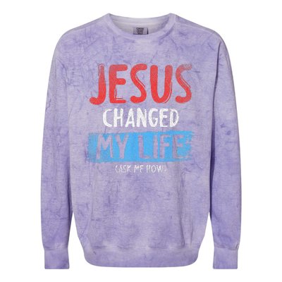 Christ Devotee Jesus Changed My Life Ask Me How Jesus Colorblast Crewneck Sweatshirt