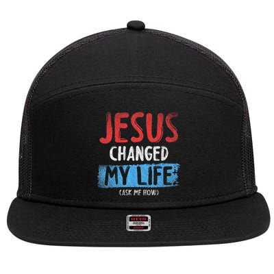 Christ Devotee Jesus Changed My Life Ask Me How Jesus 7 Panel Mesh Trucker Snapback Hat