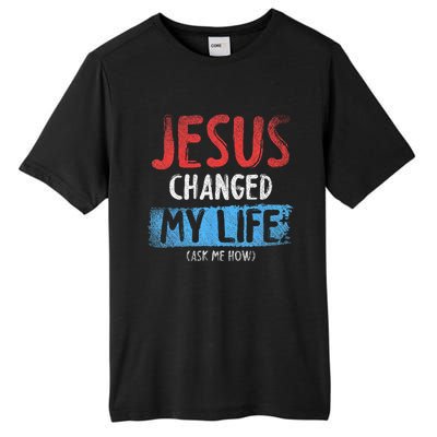 Christ Devotee Jesus Changed My Life Ask Me How Jesus Tall Fusion ChromaSoft Performance T-Shirt