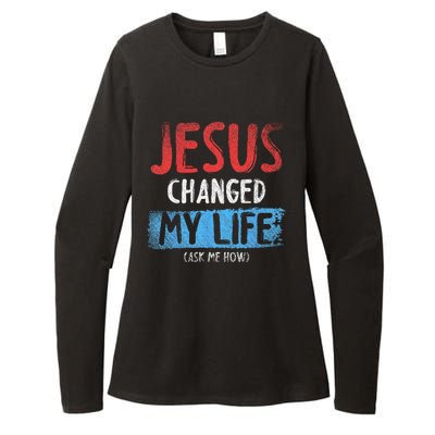 Christ Devotee Jesus Changed My Life Ask Me How Jesus Womens CVC Long Sleeve Shirt