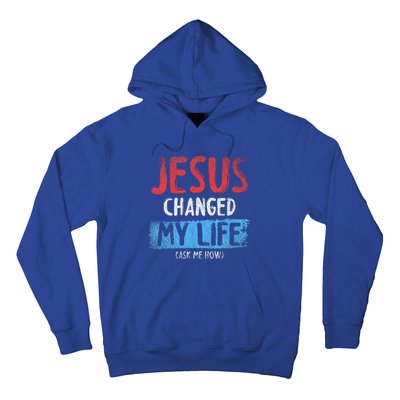 Christ Devotee Jesus Changed My Life Ask Me How Jesus Hoodie