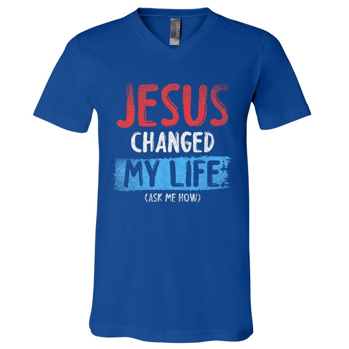 Christ Devotee Jesus Changed My Life Ask Me How Jesus V-Neck T-Shirt