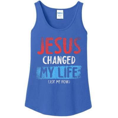 Christ Devotee Jesus Changed My Life Ask Me How Jesus Ladies Essential Tank