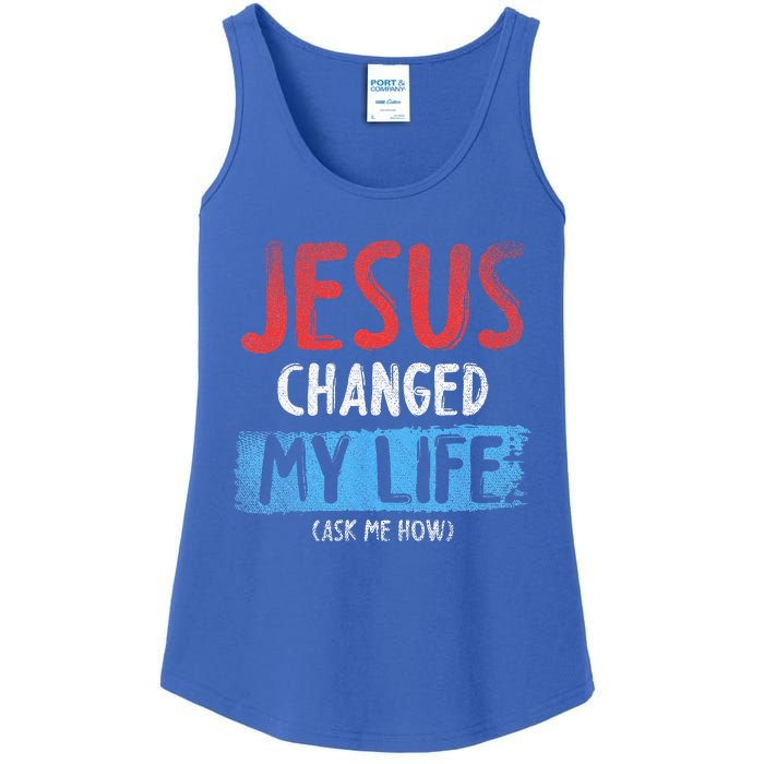 Christ Devotee Jesus Changed My Life Ask Me How Jesus Ladies Essential Tank