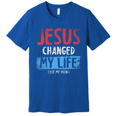 Christ Devotee Jesus Changed My Life Ask Me How Jesus Premium T-Shirt