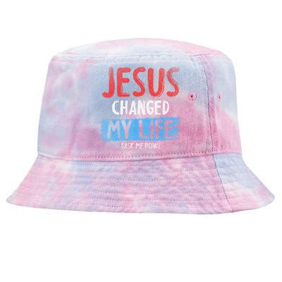 Christ Devotee Jesus Changed My Life Ask Me How Jesus Tie-Dyed Bucket Hat