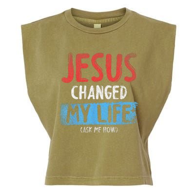 Christ Devotee Jesus Changed My Life Ask Me How Jesus Garment-Dyed Women's Muscle Tee