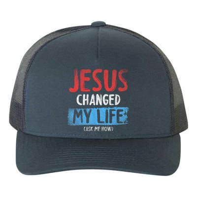 Christ Devotee Jesus Changed My Life Ask Me How Jesus Yupoong Adult 5-Panel Trucker Hat