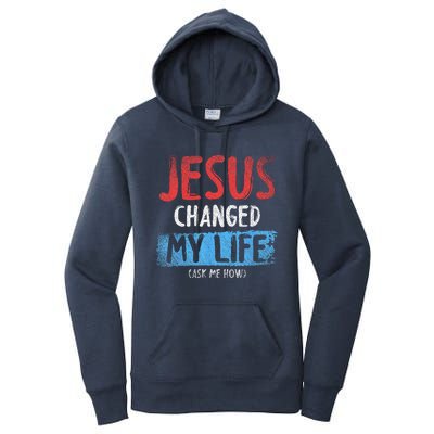 Christ Devotee Jesus Changed My Life Ask Me How Jesus Women's Pullover Hoodie