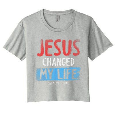 Christ Devotee Jesus Changed My Life Ask Me How Jesus Women's Crop Top Tee