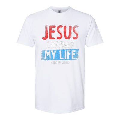 Christ Devotee Jesus Changed My Life Ask Me How Jesus Softstyle CVC T-Shirt