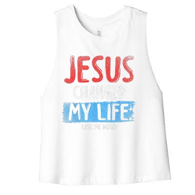 Christ Devotee Jesus Changed My Life Ask Me How Jesus Women's Racerback Cropped Tank