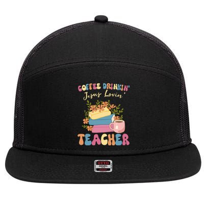 Coffee Drinking Jesus Loving Teaching Gifts For Teacher 7 Panel Mesh Trucker Snapback Hat