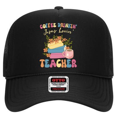 Coffee Drinking Jesus Loving Teaching Gifts For Teacher High Crown Mesh Back Trucker Hat