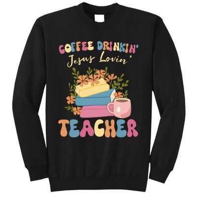 Coffee Drinking Jesus Loving Teaching Gifts For Teacher Sweatshirt