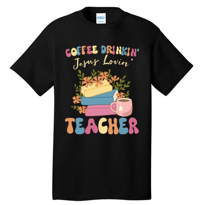 Coffee Drinking Jesus Loving Teaching Gifts For Teacher Tall T-Shirt