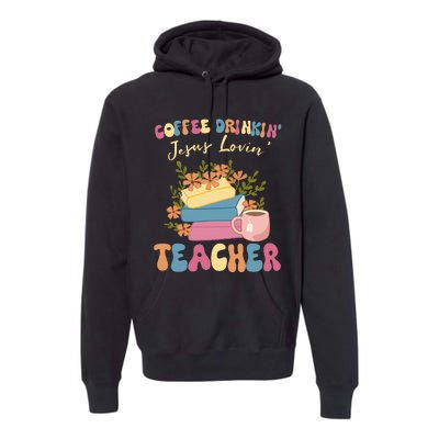 Coffee Drinking Jesus Loving Teaching Gifts For Teacher Premium Hoodie