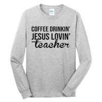 Coffee Drinking Jesus Loving Teacher Faith Design Tall Long Sleeve T-Shirt