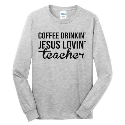 Coffee Drinking Jesus Loving Teacher Faith Design Tall Long Sleeve T-Shirt