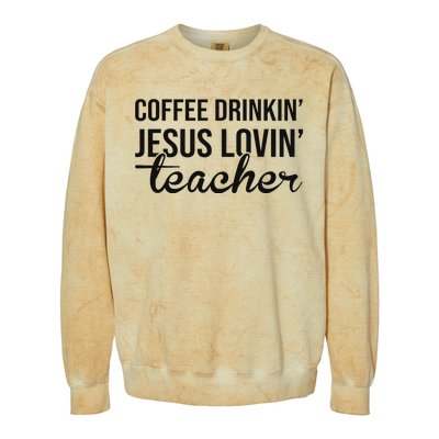 Coffee Drinking Jesus Loving Teacher Faith Design Colorblast Crewneck Sweatshirt