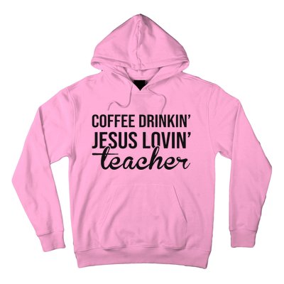 Coffee Drinking Jesus Loving Teacher Faith Design Hoodie