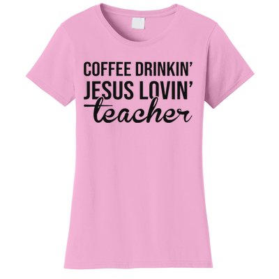 Coffee Drinking Jesus Loving Teacher Faith Design Women's T-Shirt