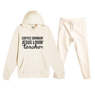 Coffee Drinking Jesus Loving Teacher Faith Design Premium Hooded Sweatsuit Set