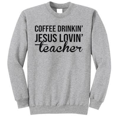 Coffee Drinking Jesus Loving Teacher Faith Design Sweatshirt