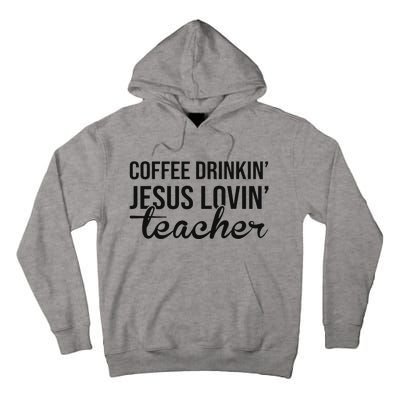 Coffee Drinking Jesus Loving Teacher Faith Design Tall Hoodie