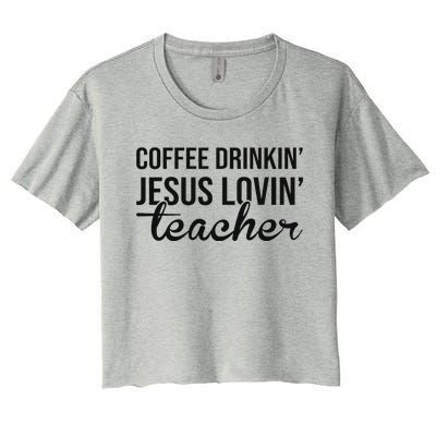 Coffee Drinking Jesus Loving Teacher Faith Design Women's Crop Top Tee