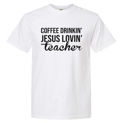 Coffee Drinking Jesus Loving Teacher Faith Design Garment-Dyed Heavyweight T-Shirt