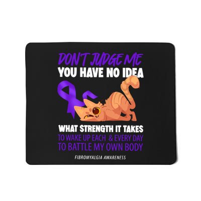 Cat DonT Judge Me You Have No Idea Fibromyalgia Awareness Mousepad