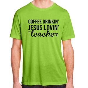 Coffee Drinking Jesus Loving Teacher Adult ChromaSoft Performance T-Shirt