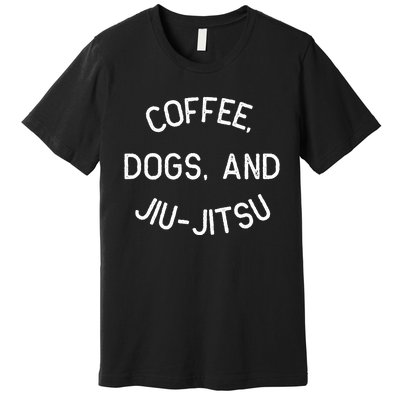 Coffee Dogs Jiu Jitsu For Bjj Jujitsu Premium T-Shirt