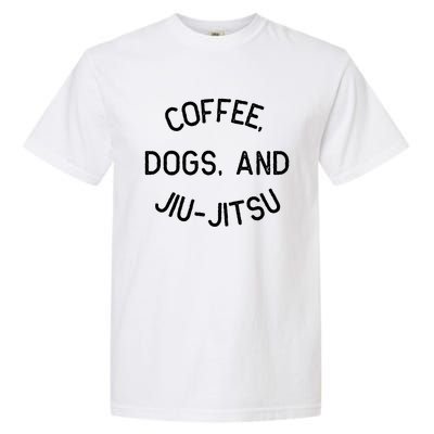 Coffee Dogs Jiu Jitsu For Bjj Jujitsu Garment-Dyed Heavyweight T-Shirt