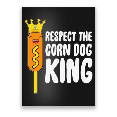 Corn Dog King Funny Costume Respect The Corn Dog King Poster