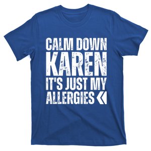 Calm Down Karen It's Just Allergies Karen Meme Funny Allergy Cute Gift T-Shirt