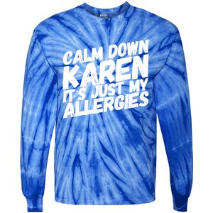 Calm Down Karen It's Just My Allergies Funny Karen Meme Gift Tie-Dye Long Sleeve Shirt