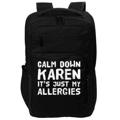 Calm Down Karen It's Just My Allergies Funny Karen Meme Cool Gift Impact Tech Backpack