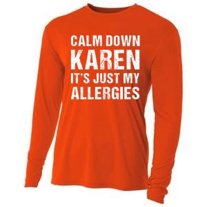 Calm Down Karen It's Just My Allergies Funny Gift Cooling Performance Long Sleeve Crew