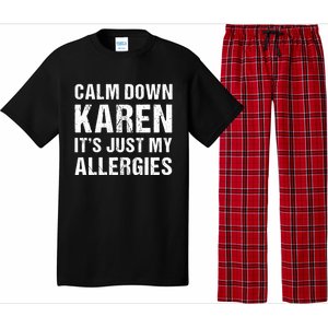 Calm Down Karen It's Just My Allergies Funny Gift Pajama Set